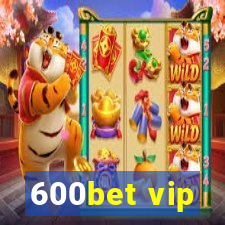 600bet vip